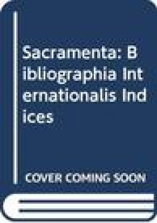 Sacramenta: Bibliographia Internationalis. Vol. IV Indices