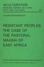 Resistant Peoples: The Case of the Pastoral Maasai of East Africa