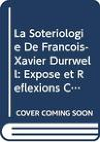 Soteriologie Francois Xavier Durrwell: Expose Et Reflexions Critiques