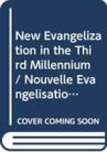 New Evangelization in the Third Millennium / Nouvelle Evangelisation Au Troisieme Millenaire