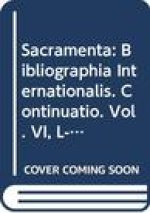 Sacramenta Bibliographia Internationalis Continuatio (L - Z) 62766-76244: Bibliographia Internationalis. Continuatio. Vol. VI, L-Z, 62766-76244