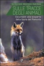 Sulle tracce degli animali. Escursioni alla scoperta della fauna del Piemonte