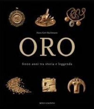 Oro. 6000 anni tra storia e leggenda