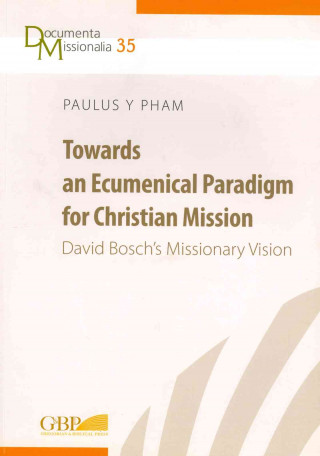 Towards an Ecumenical Paradigm for Christian Mission: Davud Bosch's Missionary Vision