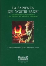 La sapienza dei nostri padri. Vocabolario tecnico-storico del dialetto del territorio vicentino