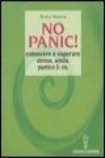 No panic! Conoscere e superare stress, ansia, panico & co.