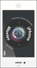 IPhone movies. Riprendere, montare, condividere