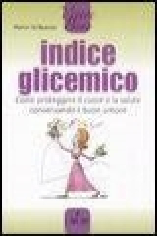 Indice glicemico. Come proteggere il cuore e la salute conservando il buon umore