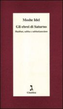 Gli ebrei di Saturno. Shabbat, sabba e sabbatianesimo