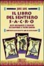 Il libro del sentiero sacro. Nuovi insegnamenti e strumenti per illuminare il vostro cammino. Complemento al best-seller Le carte del sentiero sacro