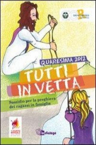 Tutti in vetta. Sussidio per la preghiera dei ragazzi in famiglia