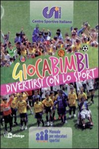 Giocabimbi. Divertirsi con lo sport. Manuale per educatori sportivi