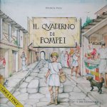 Il Quaderno Di Pompei: Storie, Curiosita E Giochi Per Scoprire Una Citta Sepolta