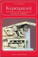 Kerkuraika: Ricerche Su Corcira Alto-Arcaica Tra Ionio E Adriatico