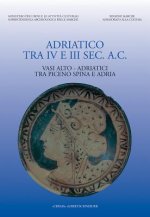 Adriatico Tra IV E III SEC AC: Vasi Alto-Adriatici Tra Piceno O Spina E Adria. 20-21 Giugno. Vasi Alto-Adriatici Tra Piceno Spina E Adria