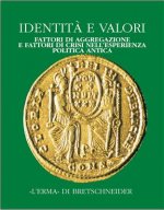 Identita E Valori: Fattori Di Aggregazione E Fattori Di Crisi Nell'esperienza Politica Antica. Alle Radici Della Casa Comune Europea. Vol