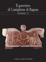 Il Guerriero Di Castiglione Di Ragusa: Atti del Seminario. Milano 2000, 15 Maggio
