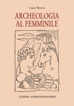 Archeologia Al Femminile: Il Cammino Delle Donne Nella Disciplina Archeologica Attraverso Le Figure Di Otto Archeologhe Classiche Vissute Dalla