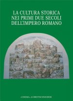 La Cultura Storica Nei Primi Due Secoli Dell'impero Romano: Milano, 3-5 Giugno 2004. Universita Cattolica del Sacro Cuore. Alle Radici Della Casa Comu