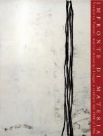 Impronte Di Materia: Venturino Venturi: Matrici, Monotipi, Disegni E Sculture Dal 1948 Al 1986. Catalogo Della Mostra. Roma, Complesso Di S