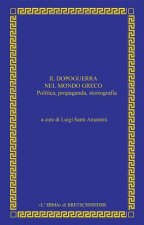 Il Dopoguerra Nel Mondo Greco: Politica, Propaganda, Storiografia