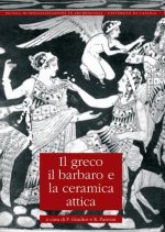Il Greco, Il Barbaro E La Ceramica Attica: Immaginario del Diverso, Processi Di Scambio E Autorappresentazione Degli Indigeni.{Slb}atti del Convegno I