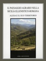 Il Paesaggio Agrario Nella Sicilia Ellenistico-Romana: Alesa E Il Suo Territorio