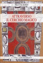 Attraverso Il Cerchio Magico: Storia Delle Religioni, Stregoneria E Smanie Per L'Occulto