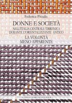 Le Volonta Meno Apparente: Donne E Societa Nell'italia Centrale Tirrenica Tra VIII E VII Secolo A.C