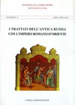I Trattati Dell'antica Russia Con L'Impero Romano D'Oriente: Documenti E Studi. Documenti II Roma - Mosca 2010