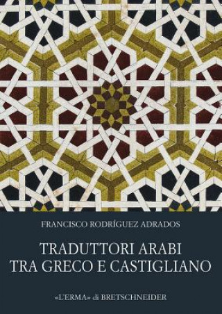 Traduttori Arabi Tra Greco E Castigliano: Il Lungo Viaggio Della Letteratura Sapienziale Antica Verso L'Europa