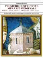 Tecniche Costruttive Murarie Medievali Mattoni E Laterizi in Roma E Nel Lazio Fra X E XV SEC.
