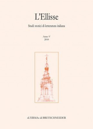 L'Ellisse, 5 - 2010: Studi Storici Di Letteratura Italiana