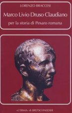 Marco Livio Druso Claudiano: Per La Storia Di Pesaro Romana