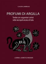 Profumi Di Argilla: Tombe Con Unguentari Corinzi Nella Necropoli Arcaica Di Gela