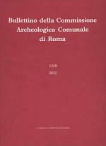 Bullettino Della Commissione Archeologica Comunale Di Roma. CXIII, 2012