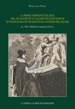 La  Prima Versione Italiana del de Dignitate Et Augmentis Scientiarum Di Francis Bacon Tradotto Da Antonio Pellizzari. Ms. 1408 - Biblioteca Comunale
