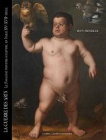 Guerre Des Arts (La): Le Paragone Peinture-Sculpture En Italie, XV - XVII Siecle