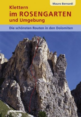 Klettern im Rosengarten und Umgebung