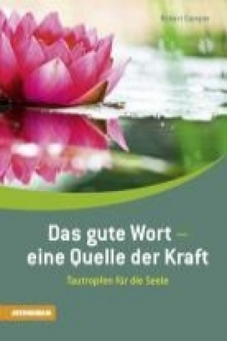 Das gute Wort - eine Quelle der Kraft