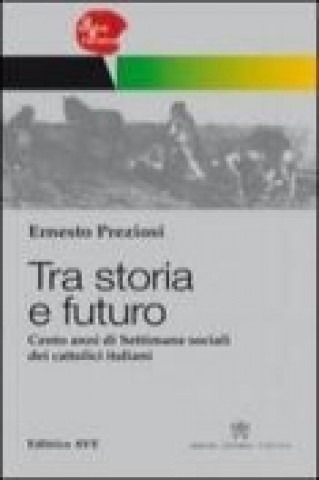 Tra storia e futuro. Cento anni di Settimane sociali dei cattolici italiani