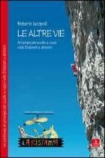 Le altre vie. Arrampicate scelte a caso nelle Dolomiti e dintorni