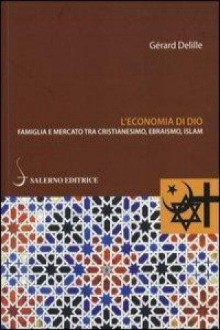 L'economia di Dio. Famiglia e mercato tra cristianesimo, ebraismo, Islam