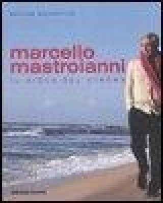 Marcello Mastroianni. Il gioco del cinema