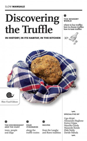 Discovering the Truffle: In History, in Its Habitat, in the Kitchen