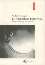 La figurazione fantastica. Studi di iconologia dell'espressione