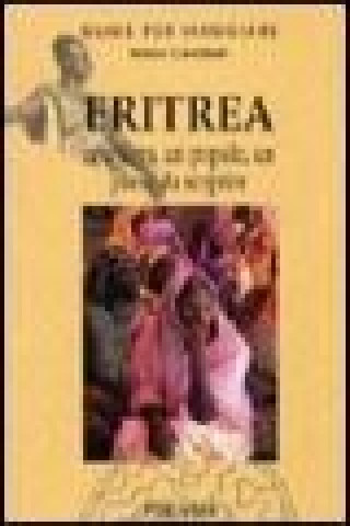 Eritrea. Una terra, un popolo, un paese da scoprire
