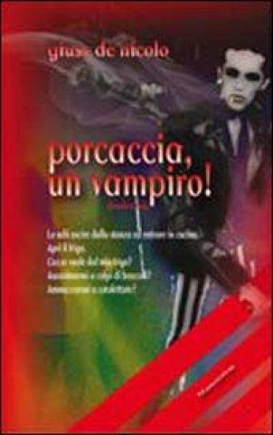 Porcaccia, un vampiro!