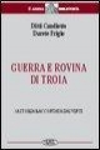 Guerra e rovina di Troia. La storia raccontata dai vinti