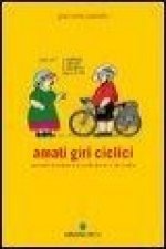 Amati giri ciclici. Pensieri emozioni e piccole storie in bicicletta